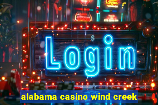 alabama casino wind creek