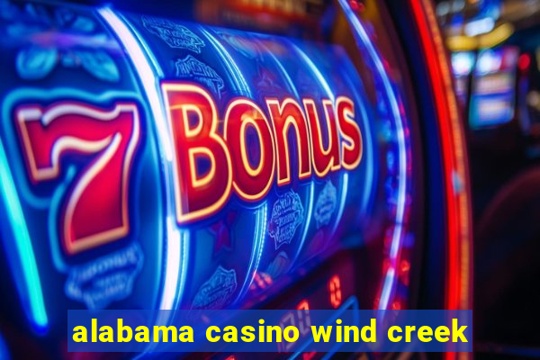 alabama casino wind creek