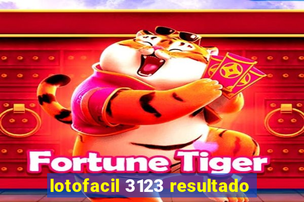 lotofacil 3123 resultado