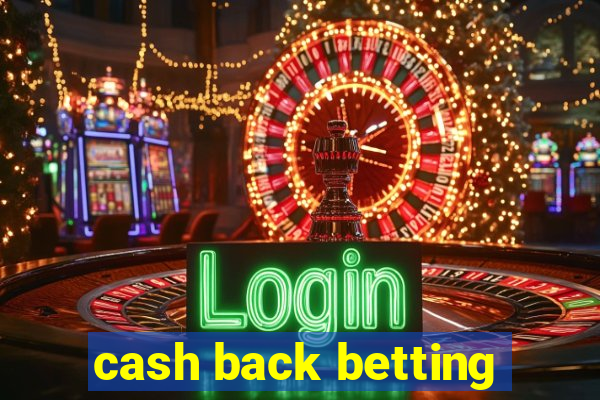 cash back betting