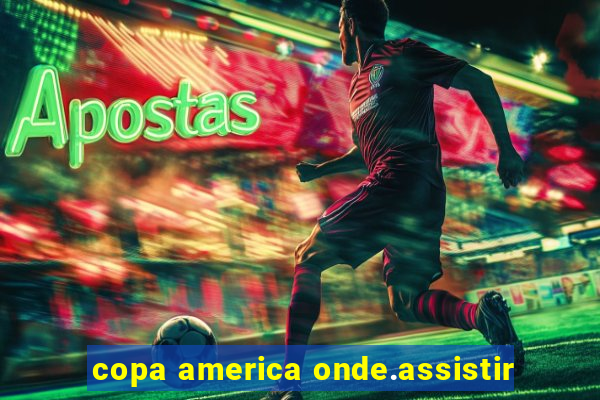 copa america onde.assistir