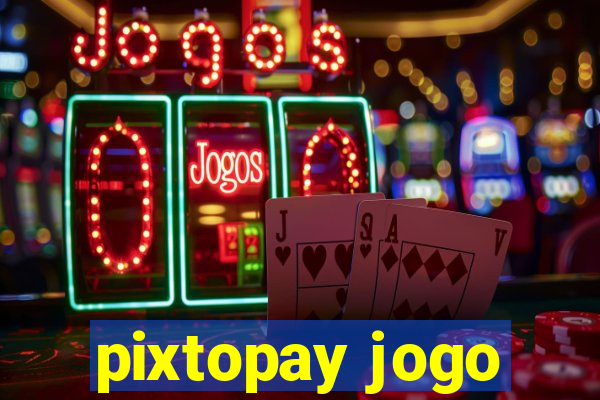 pixtopay jogo