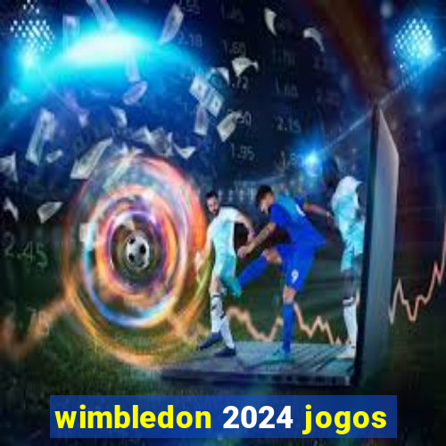 wimbledon 2024 jogos