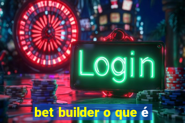 bet builder o que é