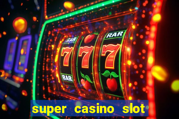 super casino slot paga mesmo