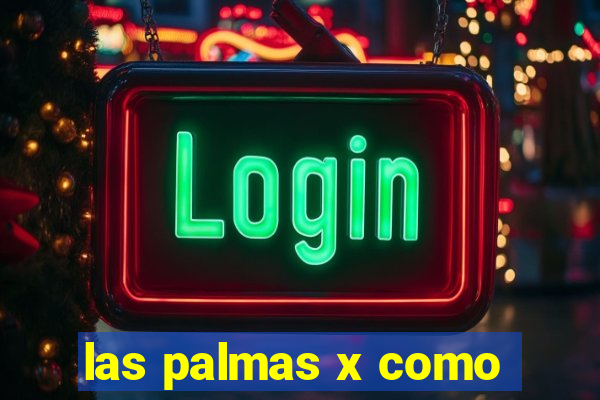 las palmas x como