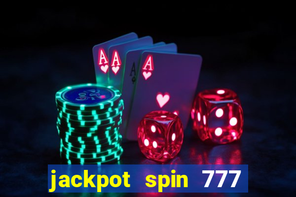 jackpot spin 777 paga mesmo