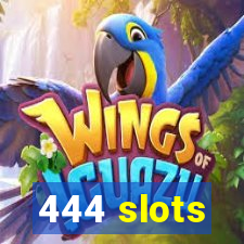 444 slots