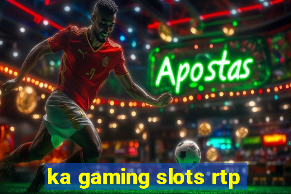 ka gaming slots rtp