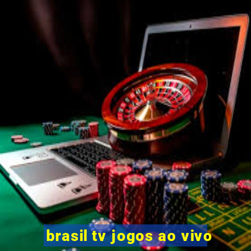 brasil tv jogos ao vivo