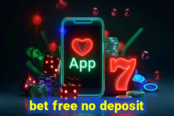 bet free no deposit