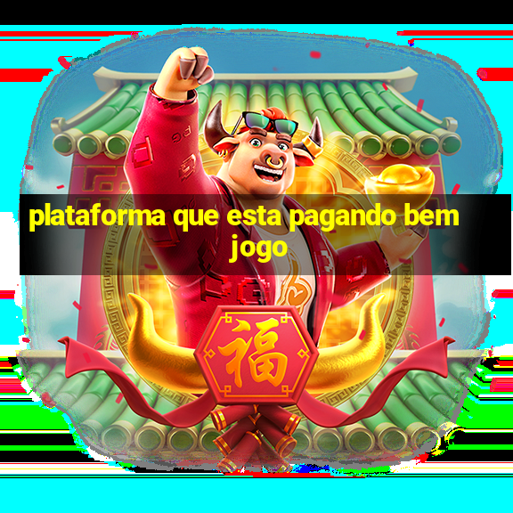 plataforma que esta pagando bem jogo