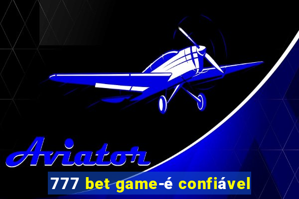 777 bet game-é confiável