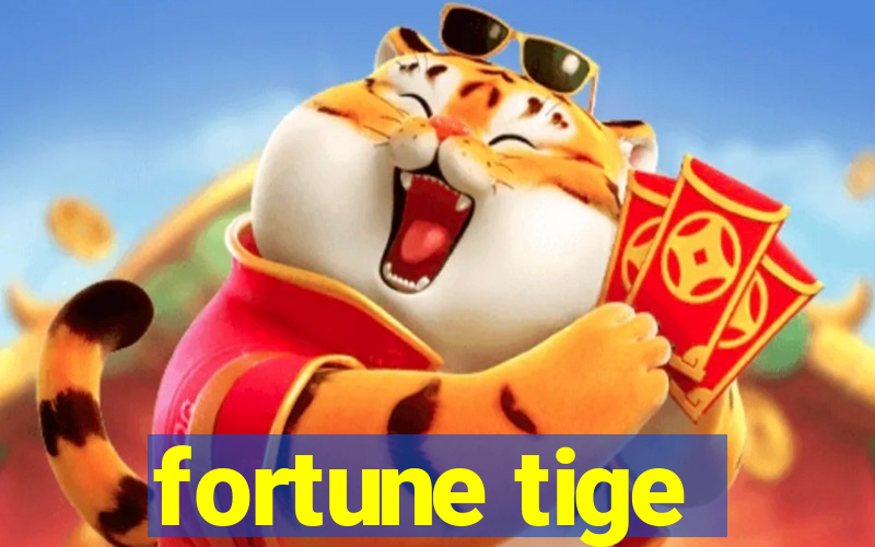 fortune tige