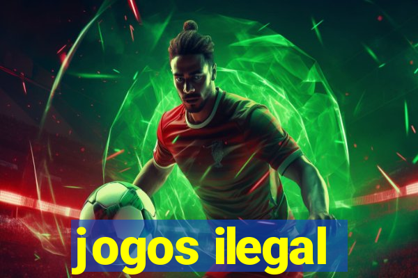 jogos ilegal