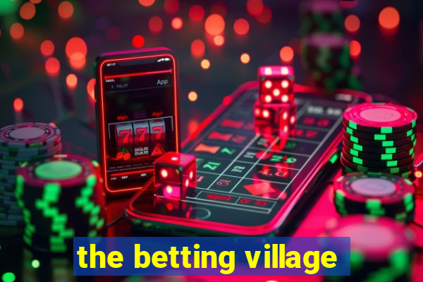 the betting village