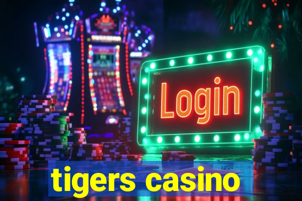 tigers casino