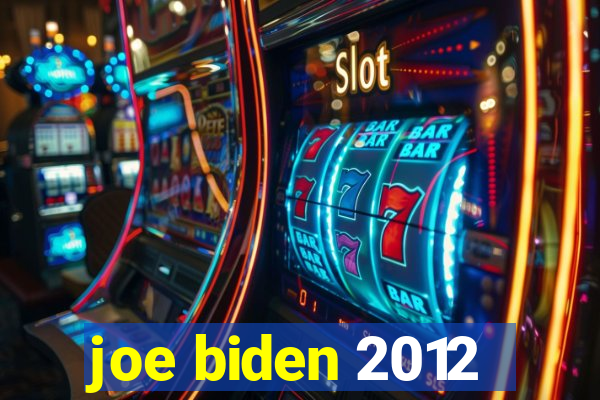 joe biden 2012