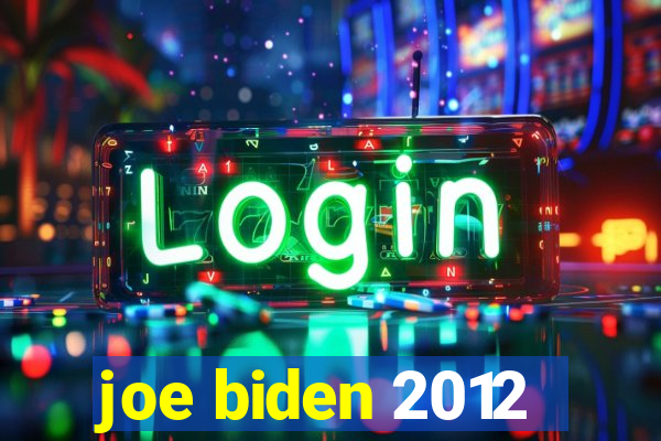 joe biden 2012