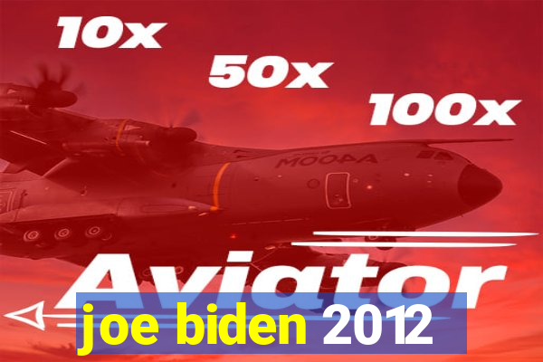 joe biden 2012