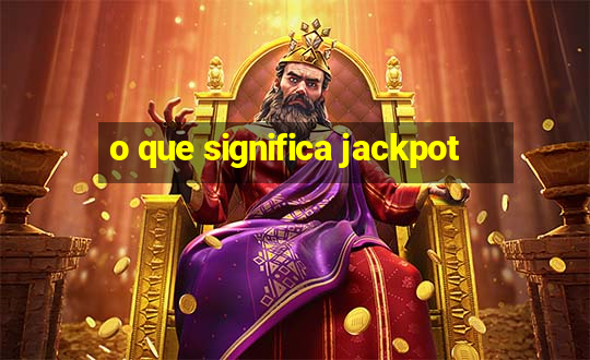 o que significa jackpot