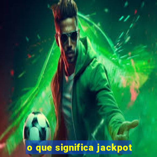 o que significa jackpot