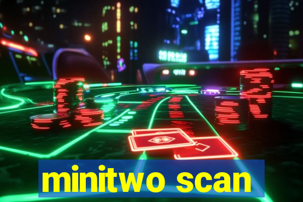 minitwo scan