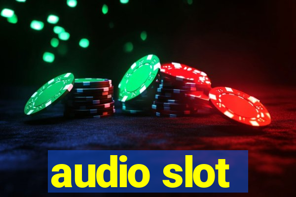 audio slot