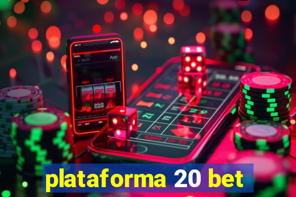 plataforma 20 bet