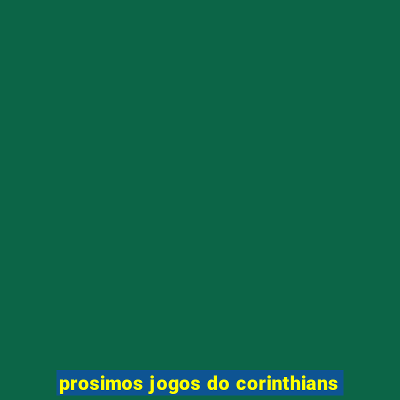 prosimos jogos do corinthians