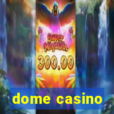 dome casino