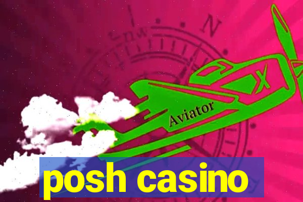 posh casino