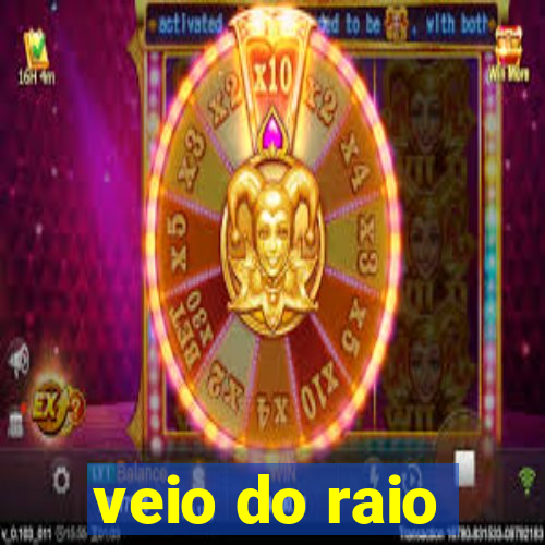 veio do raio