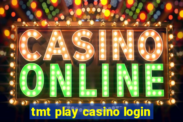 tmt play casino login