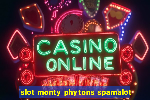 slot monty phytons spamalot