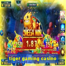 tiger gaming casino