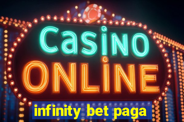 infinity bet paga