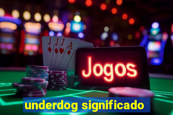 underdog significado