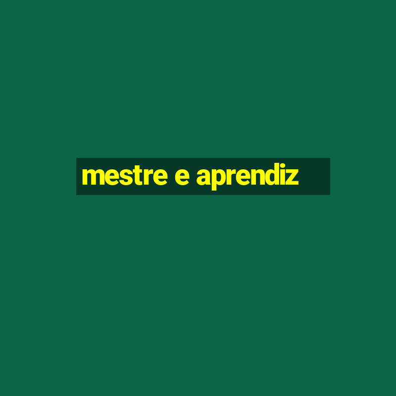 mestre e aprendiz