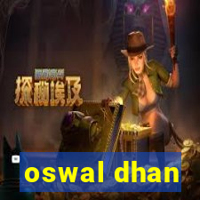 oswal dhan