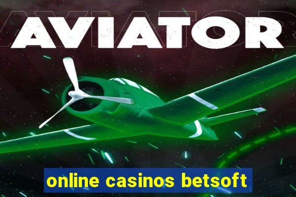 online casinos betsoft