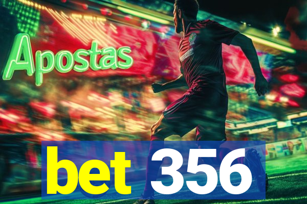 bet 356