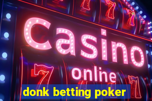 donk betting poker