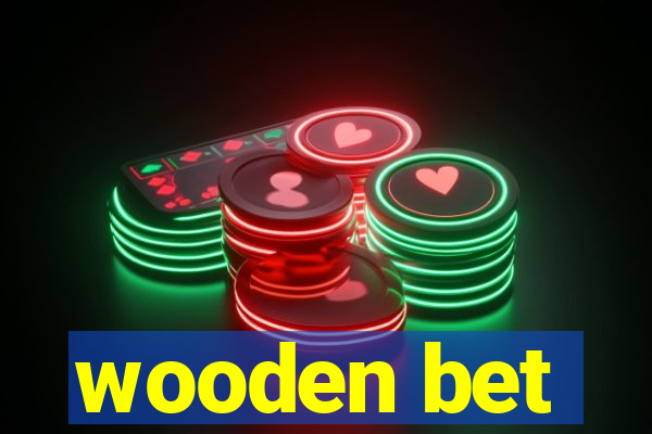 wooden bet