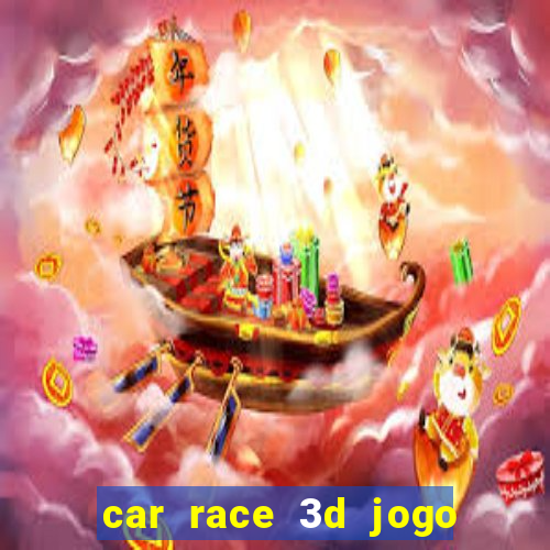 car race 3d jogo de carros