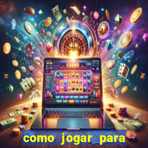 como jogar para ganhar dinheiro