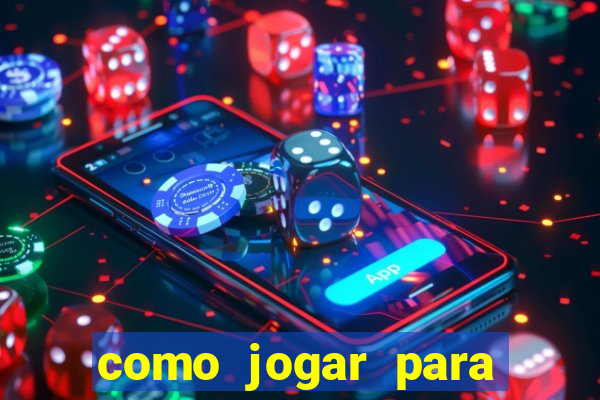 como jogar para ganhar dinheiro