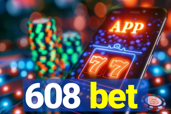 608 bet