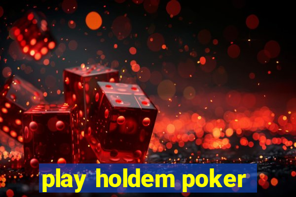 play holdem poker