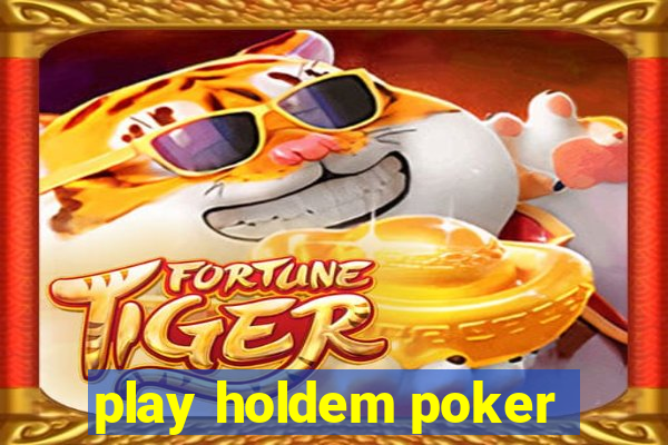 play holdem poker